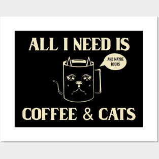 All I Need Is Coffee & Cats Posters and Art